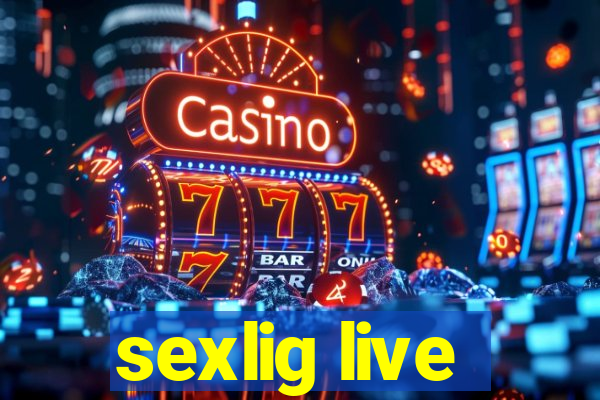 sexlig live